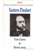 Gustave Flaubert - Trois Contes - Három mese