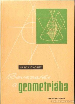 Hajós György - Bevezetés a geometriába Hajós György - Bevezetés a geometriába, Budapest 1991 antikvár könyv
