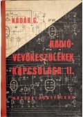 Kádár Géza - Rádióvevőkészülékek Kapcsolása I-II.