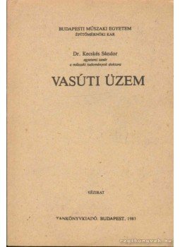 Dr. Kecskés Sándor - Vasúti üzem Dr. Kecskés Sándor - Vasúti üzem, Budapest 1983 antikvár könyv