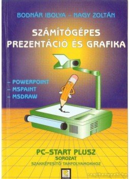 Nagy Zoltán, Bodnár Ibolya - Számítógépes prezentáció és grafika Nagy Zoltán, Bodnár Ibolya - Számítógépes prezentáció és grafika, Budapest 1998 antikvár könyv