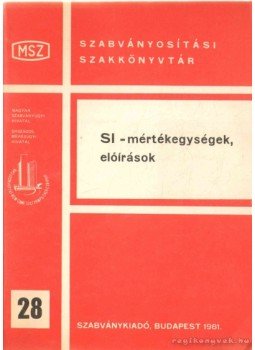 Gyarmati Béla - SI - mértékegységek, előírások Gyarmati Béla - SI - mértékegységek, előírások, Budapest 1981 antikvár könyv