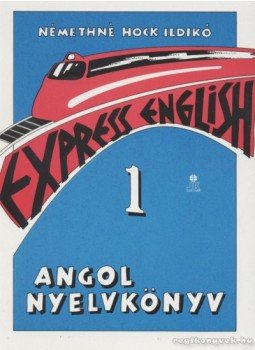 Némethné Hock Ildikó - Express English 1. Némethné Hock Ildikó - Express English 1., Székesfehérvár 1995 antikvár könyv