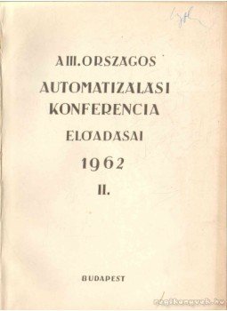 - A III. Országos Automatizálási Konferencia Előadásai 1962 I - III. - A III. Országos Automatizálási Konferencia Előadásai 1962 I - III., Budapest 1962 antikvár könyv