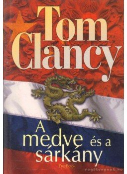 Tom Clancy - A medve és a sárkány Tom Clancy - A medve és a sárkány, 2008 antikvár könyv