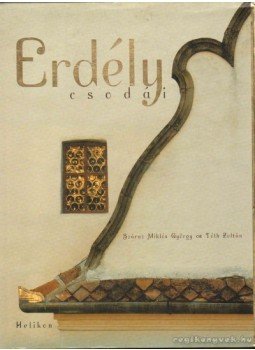 Száraz Miklós György, Tóth Zoltán - Erdély csodái Száraz Miklós György, Tóth Zoltán - Erdély csodái, Budapest 2004 antikvár könyv