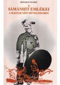 Diószegi Vilmos - A sámánhit emlékei a magyar népi műveltségben