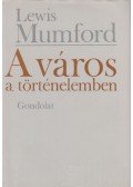Mumford, Lewis - A város a történelemben