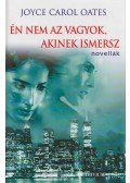 Joyce Carol Oates - Én nem az vagyok, akinek ismersz