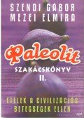 Szendi Gábor,Mezei Elmira - Paleolit szakácskönyv II.