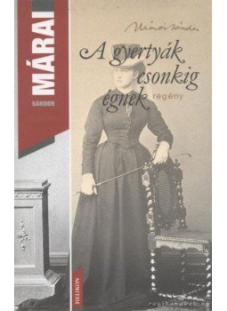 Márai Sándor - A gyertyák csonkig égnek Márai Sándor - A gyertyák csonkig égnek, Budapest 2007 antikvár könyv
