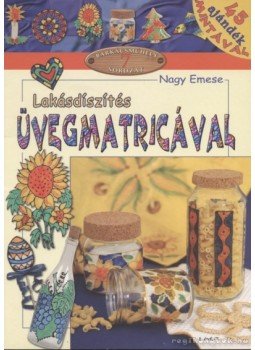 Nagy Emese - Lakásdíszítés üvegmatricával Nagy Emese - Lakásdíszítés üvegmatricával, Kisújszállás 0 antikvár könyv
