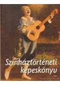 Belitska-Scholtz Hedvig (szerk.),Rajnai Edit (szerk.),Somorjai Olga (szerk.) - Színháztörténeti képeskönyv