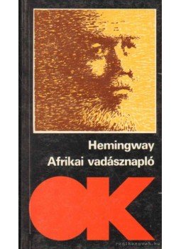 Hemingway, Ernest - Afrikai vadásznapló Hemingway, Ernest - Afrikai vadásznapló, 1987 antikvár könyv