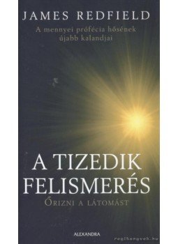 James Redfield - A Tizedik Felismerés James Redfield - A Tizedik Felismerés, Pécs 2011 antikvár könyv