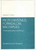 Lendvai L. Ferenc - Protestantizmus, forradalom, magyarság