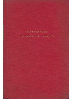 Wassermann Jakob - Caxamalca aranya Wassermann Jakob - Caxamalca aranya, Budapest 0 antikvár könyv