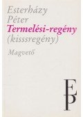 Esterházy Péter - Termelési-regény