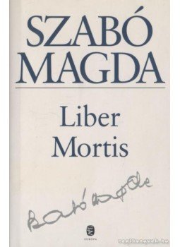 Szabó Magda - Liber Mortis Szabó Magda - Liber Mortis, Budapest 2011 antikvár könyv