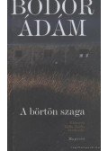 Bodor Ádám,Balla Zsófia - A börtön szaga