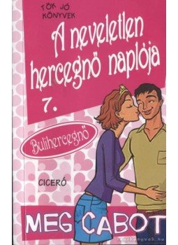 Meg Cabot - A neveletlen hercegnő naplója 7. Meg Cabot - A neveletlen hercegnő naplója 7., Budapest 2006 antikvár könyv
