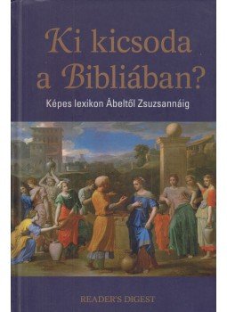 Mattenheim Gréta, Szentirmai Dóra (szerk.) - Ki kicsoda a Bibliában? Mattenheim Gréta, Szentirmai Dóra (szerk.) - Ki kicsoda a Bibliában?, Budapest 2012 antikvár könyv