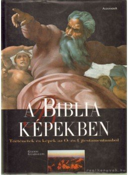 Gianni Guadalupi - A Biblia képekben Gianni Guadalupi - A Biblia képekben, Pécs 2007 antikvár könyv