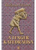 Ildefonso Falcones - A tenger katedrálisa
