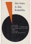 Illés Endre - A fele komédia