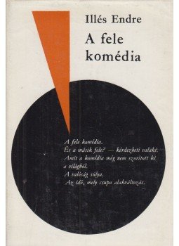 Illés Endre - A fele komédia Illés Endre - A fele komédia, Budapest 1975 antikvár könyv