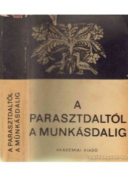 Katona Imre, Maróthy János, Szatmári Antal - A parasztdaltól a munkásdalig Katona Imre, Maróthy János, Szatmári Antal - A parasztdaltól a munkásdalig, Budapest 1968 antikvár könyv