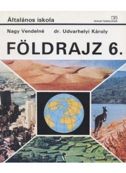 Nagy Vendelné, Udvarhelyi Károly - Földrajz 6. Nagy Vendelné, Udvarhelyi Károly - Földrajz 6., Budapest 2000 antikvár könyv