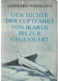 Wissmann, Gerhard - Geschichte der Luftfahrt von Ikarus bis zur Gegenwart