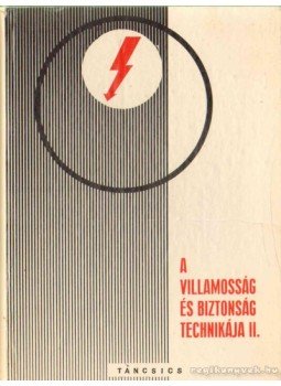 Dr. Somogyi Endre, Hajdu László, Rónay Béla, Ferber István, Kálmán Iván - A villamosság és biztonságtechnikája II. Dr. Somogyi Endre, Hajdu László, Rónay Béla, Ferber István, Kálmán Iván - A villamosság és biztonságtechnikája II., Budapest 1972 antikvár könyv