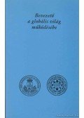 Kondorosi Ferenc Dr. - Bevezető a globális világ működésébe