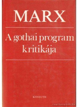 Karl Marx, Kálmán Endre (szerk.) - A gothai program kritikája Karl Marx, Kálmán Endre (szerk.) - A gothai program kritikája, Budapest 1975 antikvár könyv