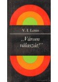 Lenin, Vlagyimir Iljics - ''Várom válaszát!''