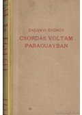 Dadányi György - Csordás voltam Paraguayban