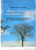 Ferencz Éva,Lukács Józsefné - Megjött a tél, hujja-hó, nagy pelyhekben hull a hó