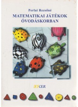 Perlai Rezsőné - Matematikai játékok óvodáskorban Perlai Rezsőné - Matematikai játékok óvodáskorban, 1999 antikvár könyv