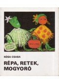 Kósa Csaba - Répa, retek, mogyoró