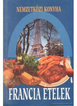Verhóczki István - Francia ételek Verhóczki István - Francia ételek, 2002 antikvár könyv