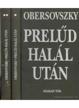 Obersovszky Gyula - Prelűd halál után I-II. Obersovszky Gyula - Prelűd halál után I-II., 1995 antikvár könyv