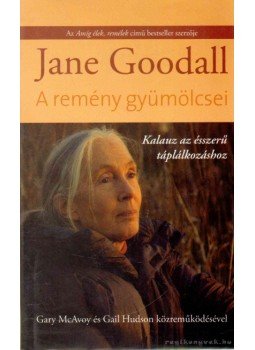 Jane Goodall - A remény gyümölcsei Jane Goodall - A remény gyümölcsei, Budapest 2006 antikvár könyv
