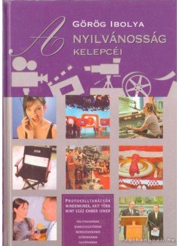 Görög Ibolya - A nyilvánosság kelepcéi Görög Ibolya - A nyilvánosság kelepcéi, Budapest 2005 antikvár könyv