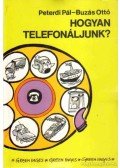 Peterdi Pál,Buzás Ottó - Hogyan telefonáljunk?