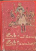 Pajeken, Friedrich J. - Bob a városalapító - Bob a milliomos