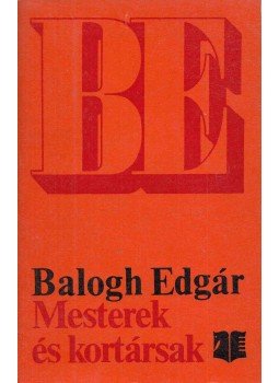 Balogh Edgár - Mesterek és kortársak Balogh Edgár - Mesterek és kortársak, Bukarest 1974 antikvár könyv