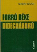 Kende István - Forró béke - hidegháború