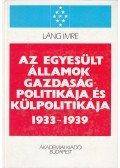 Láng Imre - Az Egyesült Államok gazdaságpolitikája és külpolitikája 1933-1939